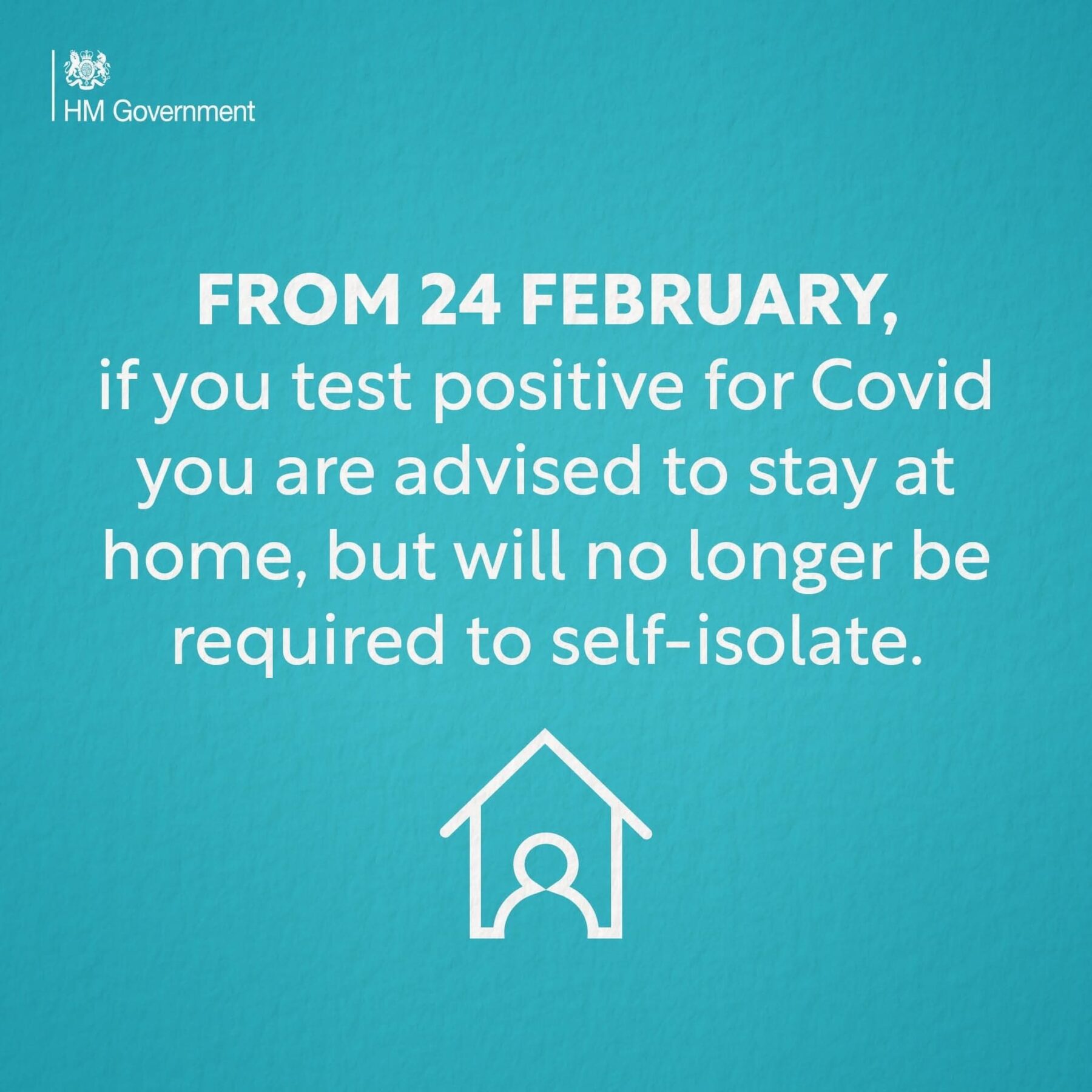 HM Government poster of Covid advice reading "if you test positive for Covid you are advised to stay at home, but will no longer be required to self-isolate"